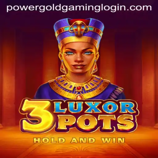 Discover the Thrilling World of 3LuxorPots by PowerGoldGaming